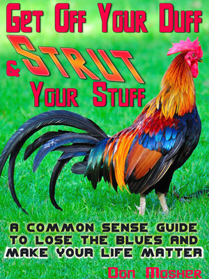 cover image of Get Off Your Duff & Strut Your Stuff: a common sense guide to lose the blues and Make Your Life Matter